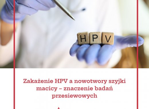 Zakażenie HPV a nowotwory szyjki macicy – znaczenie badań przesiewowych