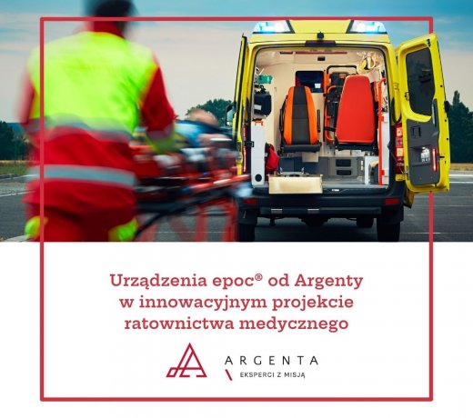 Tam gdzie liczy się każda sekunda - Urządzenia epoc® od Argenty w innowacyjnym projekcie ratownictwa medycznego 